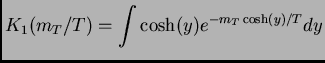 $\displaystyle K_1(m_T/T) = \int \cosh(y)e^{-m_T\cosh(y)/T}dy$
