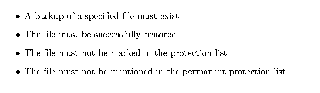 $\textstyle \parbox{12cm}{
\begin{itemize}
\par
\item A backup of a specified fi...
...file must not be mentioned in the permanent protection list
\par
\end{itemize}}$