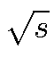 $ \sqrt{s}$