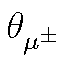 $ \theta_{\mu^\pm}^{}$