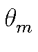 $ \theta_{m}^{}$