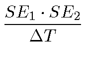 $\displaystyle {\frac{SE_1 \cdot SE_2}{\Delta T}}$