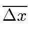 $\displaystyle \overline{\Delta x}$