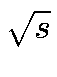 $ \sqrt{s}$