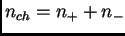 $ n_{ch}=n_++n_-$