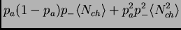 $\displaystyle p_a(1-p_a)p_-\<N_{ch}\> + p_a^2p_-^2\<N_{ch}^2\>$