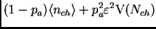 $\displaystyle (1-p_a)\<n_{ch}\> + p_a^2\varepsilon^2\mt{V}(N_{ch})$