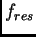 $ f_{res}$