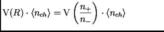 $\displaystyle \mt{V}(R) \cdot \<n_{ch}\> = \mt{V}\left(\frac{n_+}{n_-}\right) \cdot \<n_{ch}\> \qquad \qquad$