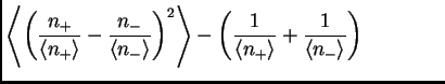 $\displaystyle \left\<\left(\frac{n_+}{\<n_+\>}-\frac{n_-}{\<n_-\>}\right)^2\right\> - \left(\frac{1}{\<n_+\>}+\frac{1}{\<n_-\>}\right) \qquad \qquad$