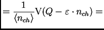 $\displaystyle = \frac{1}{\<n_{ch}\>} \mt{V}(Q-\varepsilon \cdot n_{ch}) =$