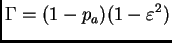 $\displaystyle \Gamma = (1-p_a)(1-\varepsilon^2)$