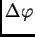$ \Delta\varphi$