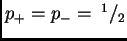 $ p_+ = p_- = \htfrac{1}{2}$