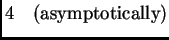 $\displaystyle 4 \quad \mt{(asymptotically)}$