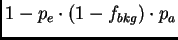 $\displaystyle 1 - p_e \cdot (1-f_{bkg}) \cdot p_a$