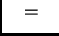 $\displaystyle \quad=\quad$