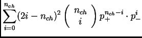 $\displaystyle \sum_{i=0}^{n_{ch}} (2i-n_{ch})^2 \left(\begin{array}{c} n_{ch}\\ i \end{array}\right) p_+^{n_{ch}-i} \cdot p_-^i$