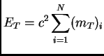 $\displaystyle E_T = c^2\sum_{i=1}^N(m_T)_i$