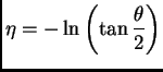 $\displaystyle \eta = -\ln\left(\tan\frac{\theta}{2}\right)$