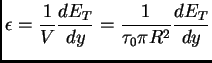 $\displaystyle \epsilon = \frac{1}{V}\frac{dE_T}{dy} = \frac{1}{\tau_0\pi R^2}\frac{dE_T}{dy}$