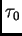 $ \tau_0$