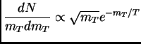 $\displaystyle \frac{dN}{m_Tdm_T} \propto \sqrt{m_T}e^{-m_T/T}$